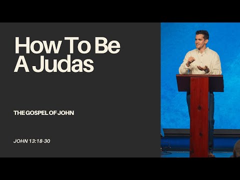 "Four Ways to End Up Like Judas" - John 13:18-30 - Jonny Ardavanis