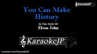 You Can Make History (Karaoke) - Elton John