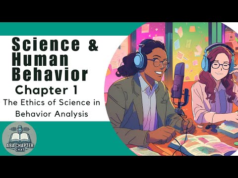 ABA Chapter Chat: Science and Human Behavior - Chapter 1| The Ethics of Science in Behavior Analysis