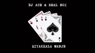 Dj Ace & Real Nox – Ziyakhala Manje