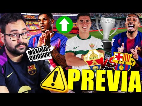 PREVIA ELCHE VS BARÇA ¡CUIDADO, NO PODEMOS FALLAR! - El FUTURO de RASHFORD en el BARÇA