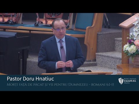 1.05.2022 AM | D. Hnatiuc "Morți față de păcat și vii pentru Dumnezeu" - Romani 6:1-11