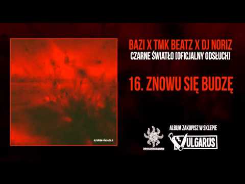 Bazi x TMKBeatz x Dj Noriz - [16/16] - Znowu Się Budzę