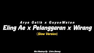 Download lagu Eling Ae x Pelanggaran x Wirang - Arya Galih x GuyonWaton (Slow Version) CIDRO BARENG🎧 mp3