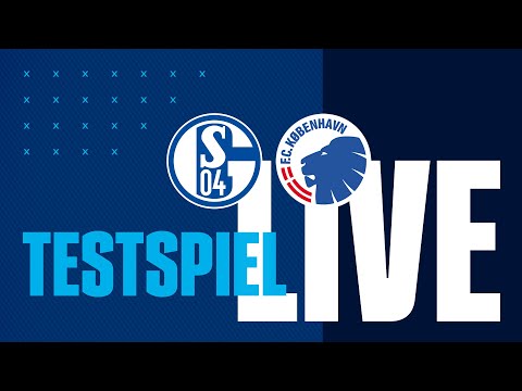 Testspiel LIVE | FC Schalke 04 - FC Kopenhagen