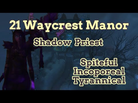 21 Waycrest Manor | Shadow Priest | Spiteful | Incorporeal | Tyrannical