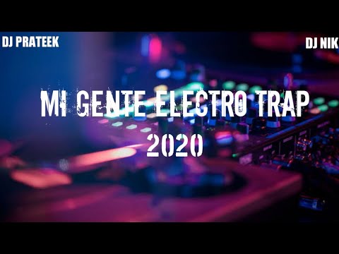 MI GENTE ELECTRO TRAP 2020 - DJ NIK AND DJ PRATEEK