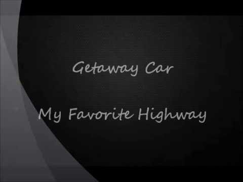 My Favorite Highway - Getaway Car (lyrics)