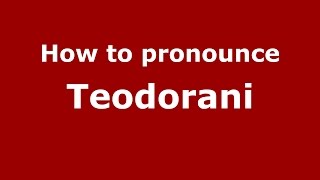 How to pronounce Teodorani