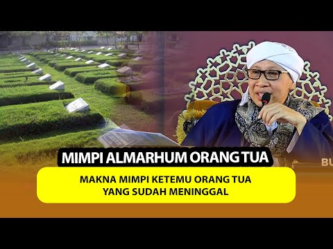 Makna Mimpi Ketemu Orang Tua yang Sudah Meninggal | Buya Yahya Menjawab