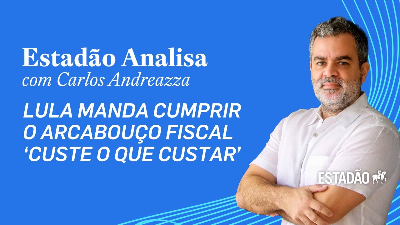 Estadão Analisa com Carlos Andreazza: Lula manda cumprir o arcabouço fiscal ‘custe o que custar’