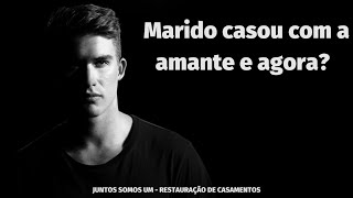 O marido casou com a amante e agora?