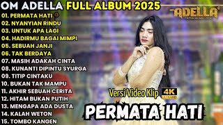 Download lagu PERMATA HATI - LUSIYANA JELITA || OM ADELLA FULL ALBUM TERBARU 2025 mp3