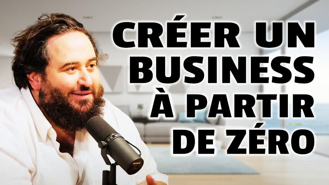 Créer un business à partir de zéro (Oussama Ammar)