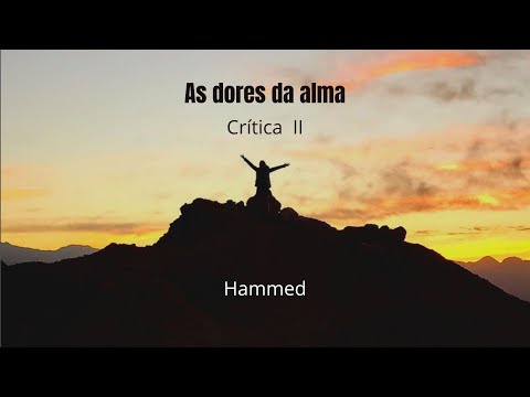 Cap. 7 - Crítica II - As dores da alma - Hammed