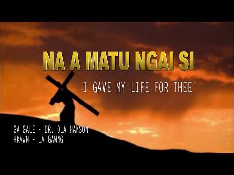 NO. 40 NA A MATU NGAI SI - I gave my life for thee