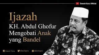 Download lagu Ijazah KH. Abdul Ghofur Mengobati Anak yang Bandel mp3