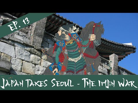 Japan takes Seoul - The Imjin War - Episode 13