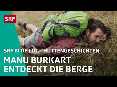 Manu Burkart entdeckt die Berge | Hüttengeschichten Spezial – SRF bi de Lüt | SRF