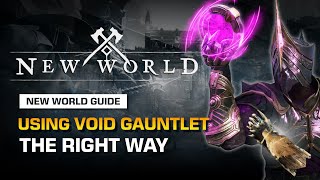 USING VOID GAUNTLET THE RIGHT WAY | NEW WORLD WEAPON GUIDE