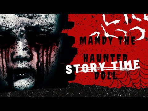 The Spooky Story Behind Mandy the Haunted Doll