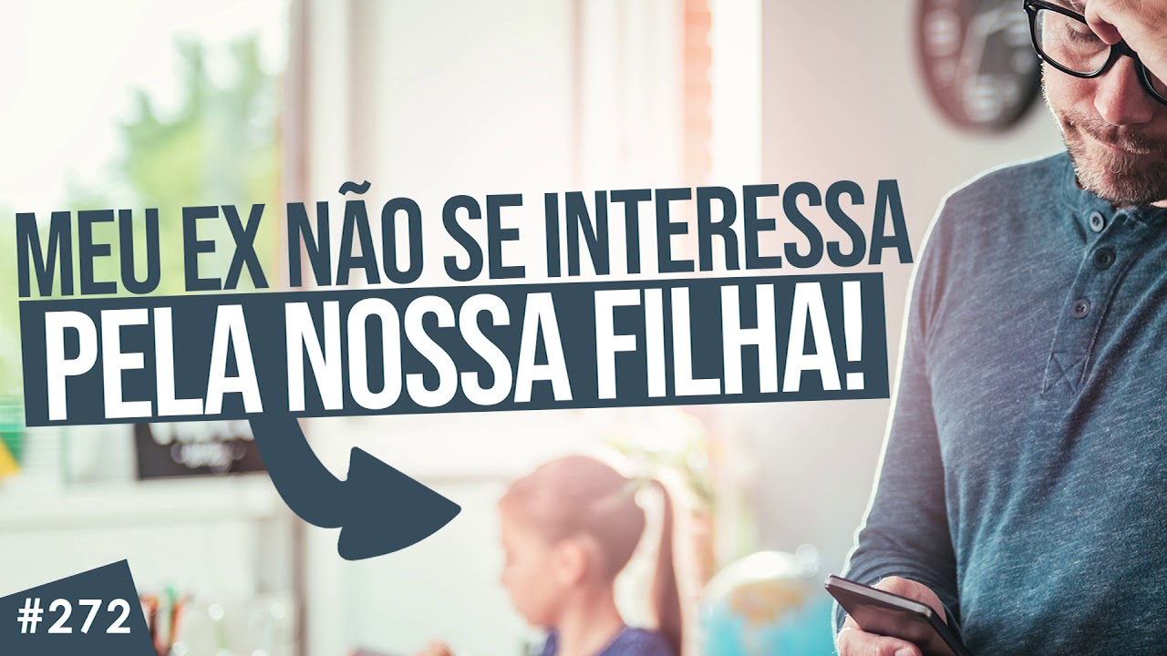 Meu ex não se interessa por nossa filha. O que faço?