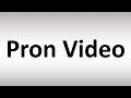 How To Pronounce Pron Video