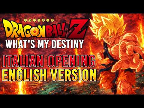 What's My Destiny Dragon Ball Z | ITALIAN Opening - ENGLISH VERSION