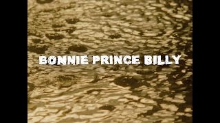 Bonnie Prince Billy "When Thy Song Flows Through Me" (Official Video)