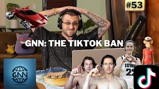 GNN: The TikTok Ban (Ep. 53) - Good Luck! with Gino