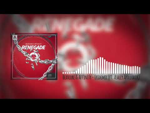 Beatcore & AFF1N1TY - Epidemic (ft. Ashley Apollodor)