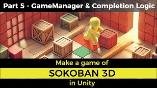Sokoban 3D game tutorial in Unity - Part 5 - GameManager &amp; Level Completion Logic