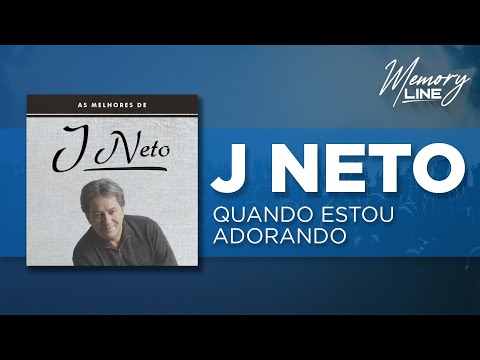 Quando Estou Adorando - J. Neto