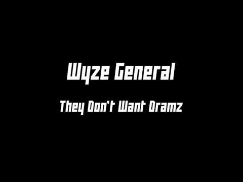 Wyze General - They Don't Want Dramz