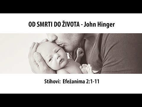 Od smrti do života - John Hinger (propovijed 30.03.2019)