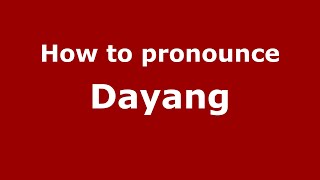How to pronounce Dayang