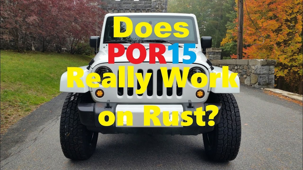 Is POR 15 worth it I tried it on my Jeep Wrangler
