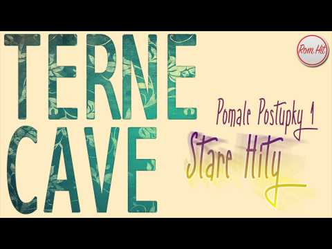 Terne Cave *Stare Hity* - POMALE POSTUPKY 1