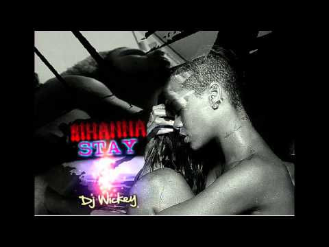 Rihanna - Stay - Dj Wickey Remix