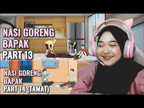 NASI GORENG BAPAK PART 13 dan 14 TAMAT - Maya Nadia Reaction Dhot Design