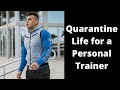 Day in the life of a Personal Trainer during Quarantine