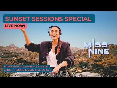 DJ MISS NINE I SUNSET SESSIONS SPECIAL  [HOUSE MUSIC LIVE MIX] 3HRS+