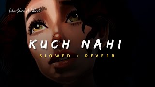 Kuch Nahi - Javed Ali (Tubelight) Song | Slowed And Reverb Lofi Mix