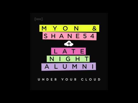 Myon & Shane 54 with Late Night Alumni - Under Your Cloud (Radio Edit)