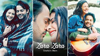 Stebin Ben : Zara Zara ❤️🥰 || Amyra Dastur || Full Screen Whatsapp Status || Lyrical Video