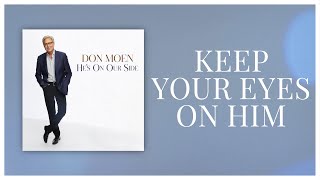 Keep Your Eyes On Him