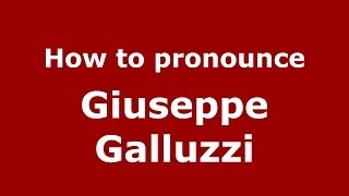 How to pronounce Giuseppe Galluzzi