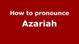 How to pronounce Azariah