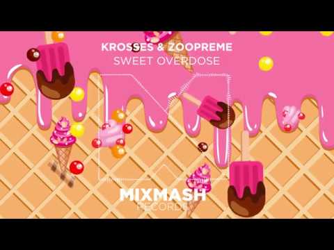 Krosses & Zoopreme - Sweet Overdose [Out Feb 9]