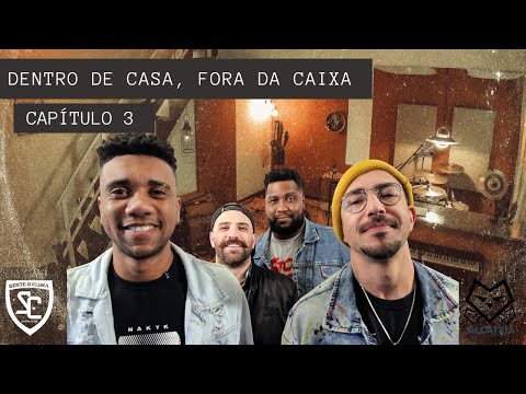 Dentro de casa, Fora da caixa - Capítulo 3 (É Só Me Avisar) - Sente o Clima Samba Clube